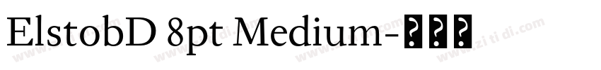 ElstobD 8pt Medium字体转换 ElstobD 8pt Medium字体转换